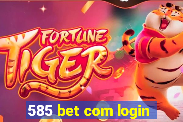 585 bet com login